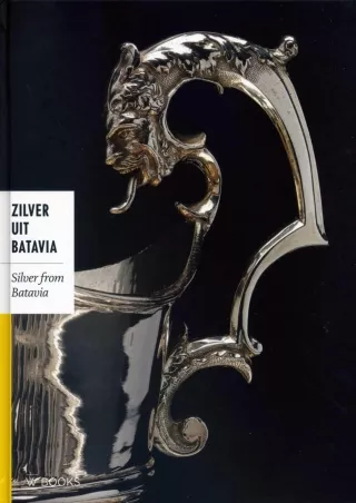 READ [PDF] Silver from Batavia: Religious and Everyday Silver Objects from the Time of the Dutch East India