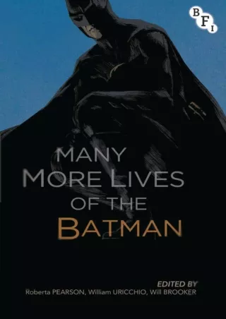 [PDF] DOWNLOAD Many More Lives of the Batman (British Film Institute)
