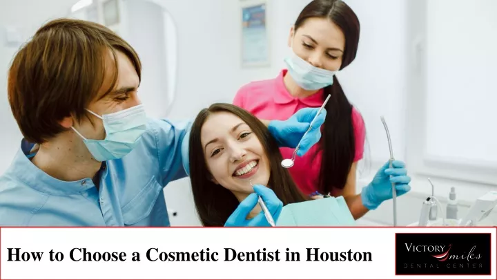 how to choose a cosmetic dentist in houston