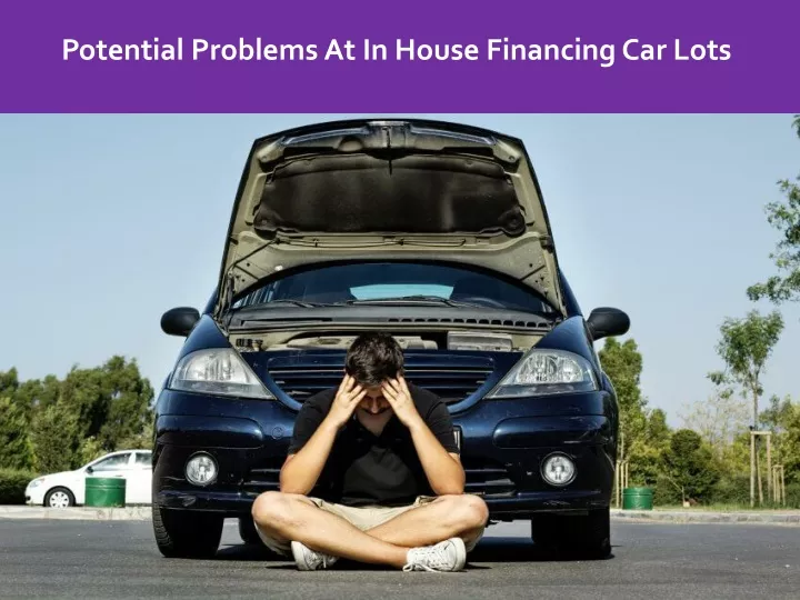 potential problems at in house financing car lots