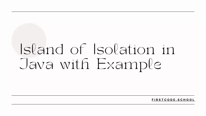 island of isolation in java with example