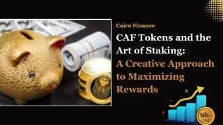 CAF Tokens and the Art of Staking: A Creative Approach to Maximizing Rewards