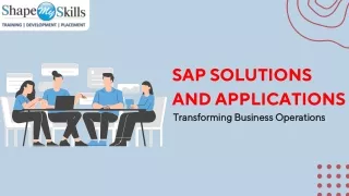 SAP Solutions and Applications - Transforming Business Operations