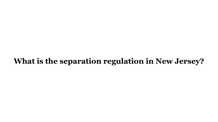 what is the separation regulation in new jersey