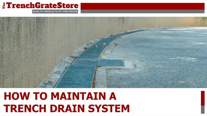 how to maintain a trench drain system