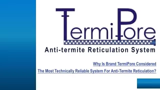 ppt July 2023 -Why Is Brand TermiPore Considered The Most Technically Reliable System For Anti Termite Reticulation