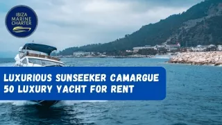 Luxurious Sunseeker Camargue 50 Luxury Yacht for Rent