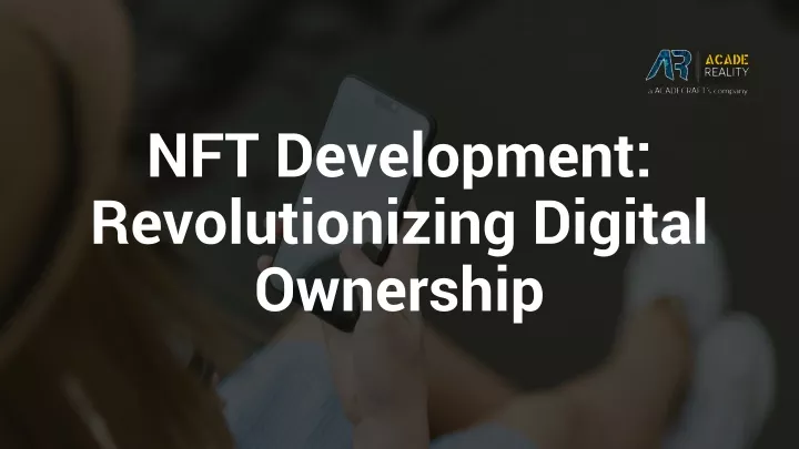 nft development revolutionizing digital ownership