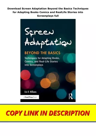 Download Screen Adaptation Beyond the Basics Techniques for Adapting Books Comics and RealLife Stories into Screenplays