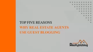 Top Reasons Why Real Estate Agents Use Guest Blogging