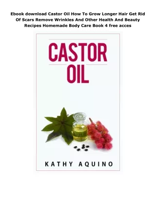 Ebook download Castor Oil How To Grow Longer Hair Get Rid Of Scars Remove Wrinkles And Other Health And Beauty Recipes H