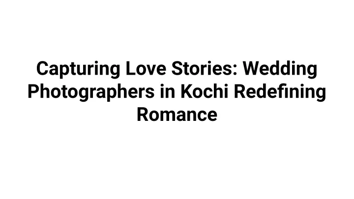 capturing love stories wedding photographers