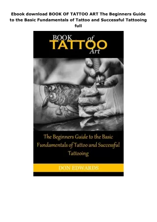 Ebook download BOOK OF TATTOO ART The Beginners Guide to the Basic Fundamentals of Tattoo and Successful Tattooing full