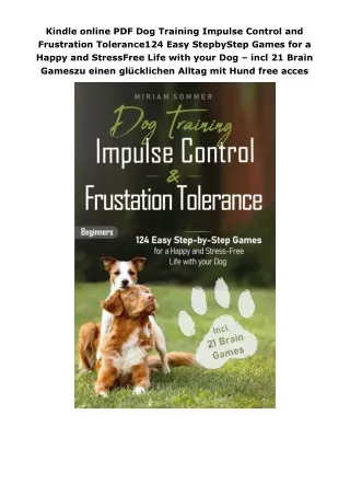 Kindle online PDF Dog Training Impulse Control and Frustration Tolerance124 Easy StepbyStep Games for a Happy and Stress