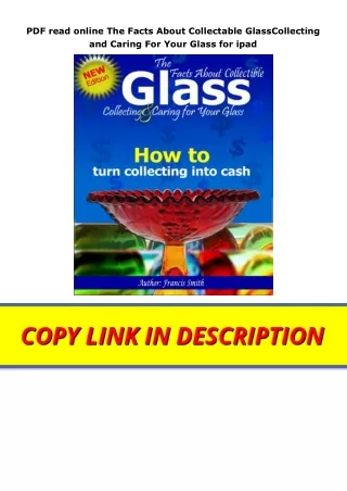 PDF read online The Facts About Collectable GlassCollecting and Caring For Your Glass for ipad