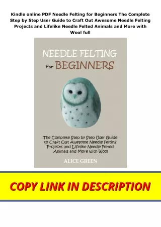 Kindle online PDF Needle Felting for Beginners The Complete Step by Step User Guide to Craft Out Awesome Needle Felting