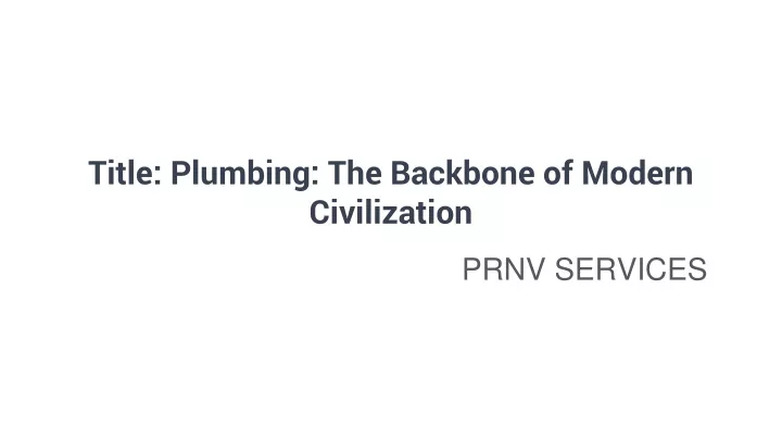 title plumbing the backbone of modern civilization