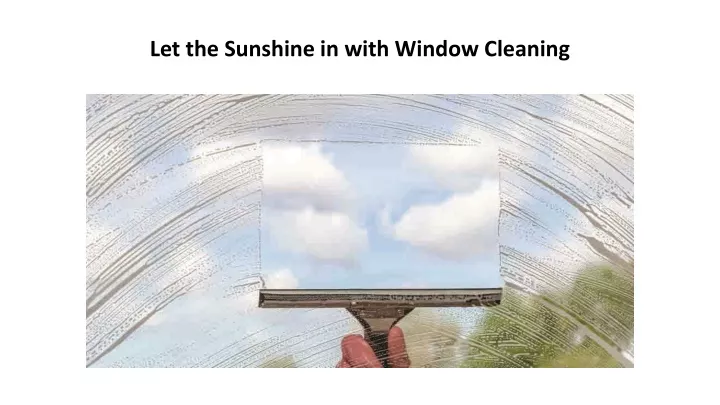 let the sunshine in with window cleaning