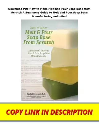 Download PDF How to Make Melt and Pour Soap Base from Scratch A Beginners Guide to Melt and Pour Soap Base Manufacturing