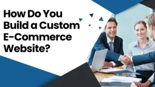 How Do You Build a Custom E-Commerce Website