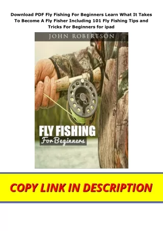 Download PDF Fly Fishing For Beginners Learn What It Takes To Become A Fly Fisher Including 101 Fly Fishing Tips and Tri