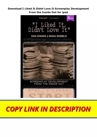 Download I Liked It Didnt Love It Screenplay Development From the Inside Out for ipad