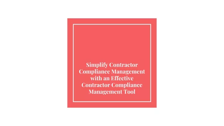 simplify contractor compliance management with an effective contractor compliance management tool