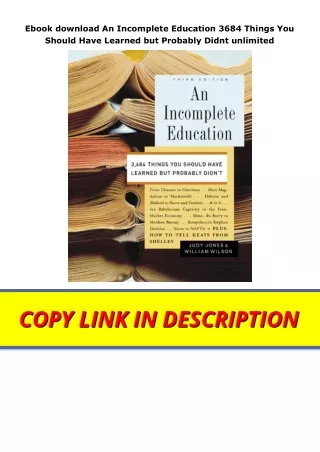 Ebook download An Incomplete Education 3684 Things You Should Have Learned but Probably Didnt unlimited