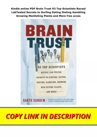 Kindle online PDF Brain Trust 93 Top Scientists Reveal LabTested Secrets to Surfing Dating Dieting Gambling Growing ManE