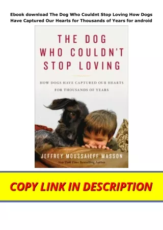 Ebook download The Dog Who Couldnt Stop Loving How Dogs Have Captured Our Hearts for Thousands of Years for android