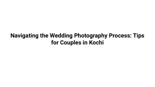 Navigating the Wedding Photography Process_ Tips for Couples in Kochi