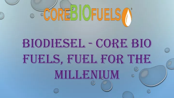 biodiesel core bio fuels fuel for the millenium