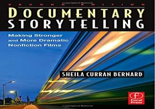 DOwnlOad Pdf Documentary Storytelling: Making Stronger and More Dramatic Nonfict