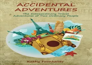 Download PDF Accidental Adventures: The Extraordinary Travel Experiences of Two