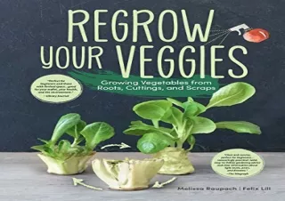 PDF Regrow Your Veggies: Growing Vegetables from Roots, Cuttings, and Scraps (Co
