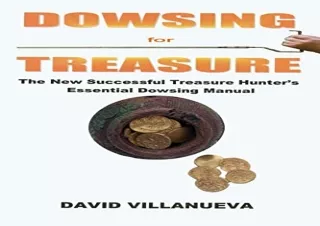 DOwnlOad Pdf Dowsing for Treasure: The New Successful Treasure Hunter's Essentia