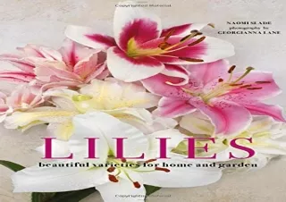PdF dOwnlOad Lilies: Beautiful Varieties for Home and Garden