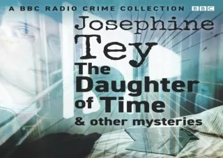 DOWNload ePub Josephine Tey: The Daughter of Time & Other Mysteries: A BBC Radio