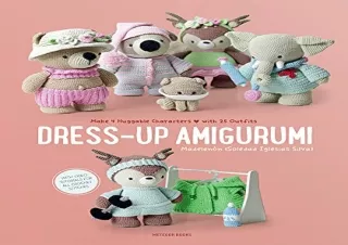 Read PdF Dress-Up Amigurumi: Make 4 Huggable Characters with 25 Outfits