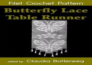 DOwnlOad Pdf Butterfly Lace Table Runner Filet Crochet Pattern: Complete Instruc