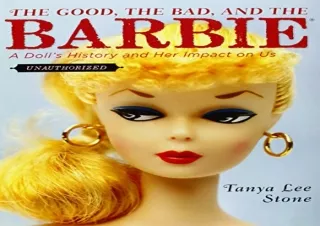 DOWNload ePub The Good, the Bad, and the Barbie: A Doll's History and Her Impact