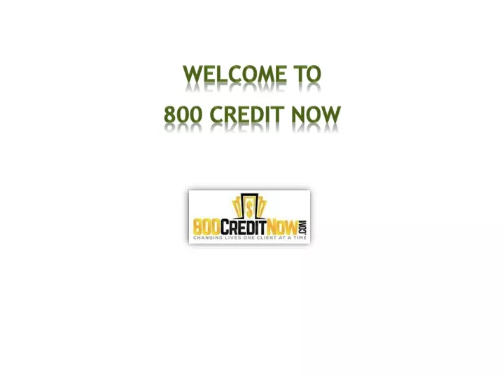 welcome to 800 credit now