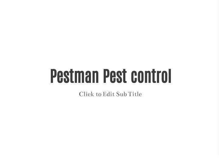 pestman pest control click to edit sub title