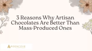 3 Reasons Why Artisan Chocolates Are Better Than Mass-Produced Ones