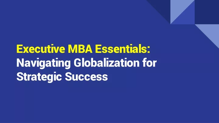 executive mba essentials navigating globalization for strategic success
