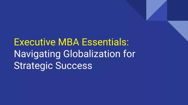 executive mba essentials navigating globalization