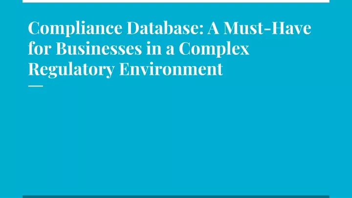 compliance database a must have for businesses in a complex regulatory environment