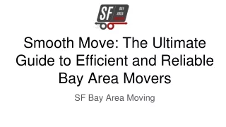 Smooth Move The Ultimate Guide to Efficient and Reliable Bay Area Movers