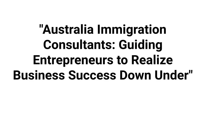 australia immigration consultants guiding