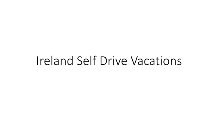 ireland self drive vacations